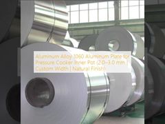 圧力鍋内鍋用アルミニウム合金 1060 アルミニウムプレート (2.0–3.0 mm | カスタム幅 | ナチュラル仕上げ)